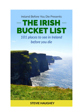 The Irish Bucket List 101 Places in Ireland to See Before You Die