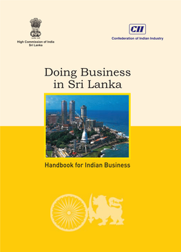 Doing Business in Sri Lanka - Handbook for Indian Business Is a Practical Guide for Indian Enterprises Keen to Look at Opportunities in Sri Lanka