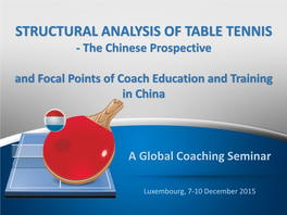 STRUCTURAL ANALYSIS of TABLE TENNIS - the Chinese Prospective and Focal Points of Coach Education and Training in China