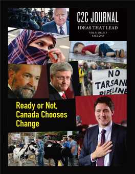 Ready Or Not, Canada Chooses Change Ready Or Not, Canada Chooses Change Here Was Some in Campaign ’15, However, Most of These Credibility As a Leader