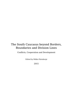The South Caucasus Beyond Borders, Boundaries and Division Lines Conflicts, Cooperation and Development