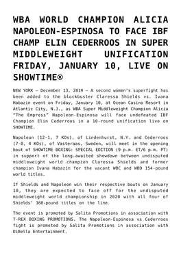 Wba World Champion Alicia Napoleon-Espinosa to Face Ibf Champ Elin Cederroos in Super Middleweight Unification Friday, January 10, Live on Showtime®