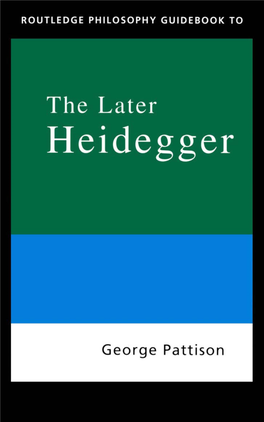 Routledge Philosophy Guidebook to the Later Heidegger / George Pattison