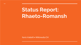 Status Report: Rhaeto-Romansh