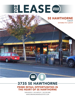 3735 Se Hawthorne Prime Retail Opportunities in the Heart of Se Hawthorne Dan Bozich | Kia Hartley | 503.228.3080 3735 Se Hawthorne