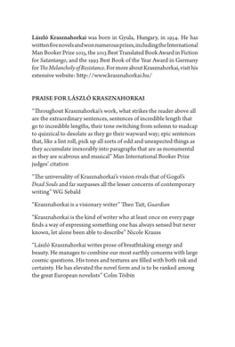 László Krasznahorkai Was Born in Gyula, Hungary, in 1954. He Has Written Five Novels and Won Numerous Prizes, Including the In
