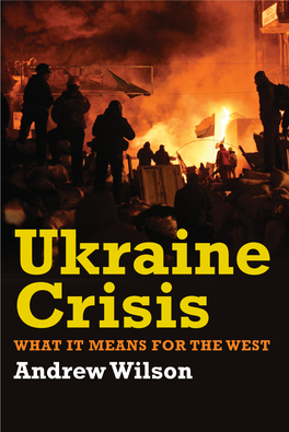 WHAT IT MEANS for the WEST Andrew Wilson Ukraine Crisis