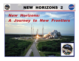 New Horizons: a Journey to New Frontiers WHY NEW HORIZONS 2?