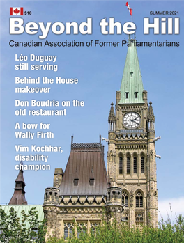 Summer 2021 Beyond the Hill • Summer 2021 Page 3 Beyond the Hill Canadian Association of Former Parliamentarians Volume 17, Issue No