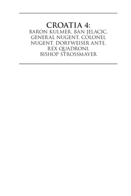 Croatia 4: Baron Kulmer, Ban Jelacic, Gener Al Nugent, Colonel Nugent, Dorfweiser Ante, Rex Quadroni, Bishop Strossmayer