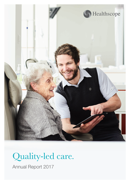 Quality-Led Care. Annual Report 2017 Healthscope Is a Leading Contents Private Healthcare Provider FY17 Highlights 1 in Australia with 45 Hospitals