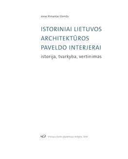 ISTORINIAI LIETUVOS ARCHITEKTŪROS PAVELDO INTERJERAI Istorija, Tvarkyba, Vertinimas