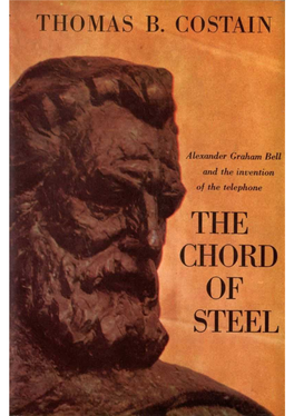 The Chord of Steel: the Story of the Invention of the Telephone Date of First Publication: 1960 Author: Thomas B