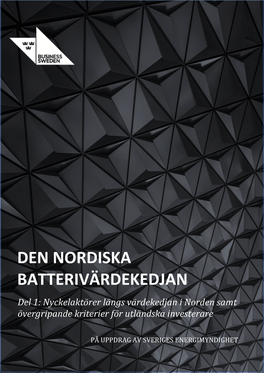 DEN NORDISKA BATTERIVÄRDEKEDJAN Del 1: Nyckelaktörer Längs Värdekedjan I Norden Samt Övergripande Kriterier För Utländska Investerare
