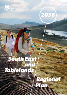 Regional Plan SOUTH EAST and TABLELANDS REGIONAL PLAN 2036 July 2017 © Crown Copyright 2017 NSW Government