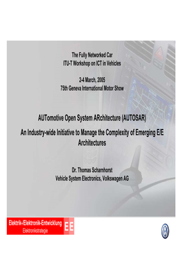 Automotive Open System Architecture (AUTOSAR) an Industry-Wide Initiative to Manage the Complexity of Emerging E/E Architectures
