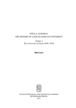 STELLA AURORAE: the HISTORY of a SOUTH AFRICAN UNIVERSITY Volume 2 the University of Natal