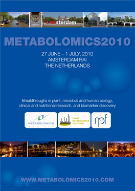 Metabolomics2010 Metabolomics2010 27 JUNE – 1 JULY, 2010 AMSTERDAM RAI the NETHERLANDS