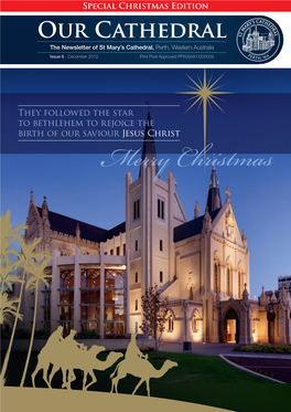 Our Cathedral the Newsletter of St Mary’S Cathedral, Perth, Western Australia Issue 6 - December 2012 Print Post Approved PP609481/000029
