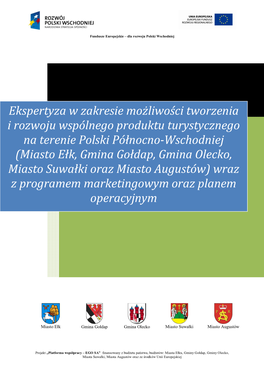 Ekspertyza W Zakresie Możliwości Tworzenia I Rozwoju Wspólnego Produktu Turystycznego Na Terenie Polski Północno-Wschodniej