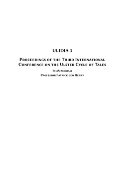 ULIDIA 3 Proceedings of the Third International Conference on the Ulster Cycle of Tales in Memoriam Professor Patrick Leo Henry
