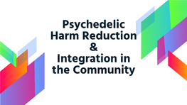 Psychedelic Harm Reduction & Integration in the Community