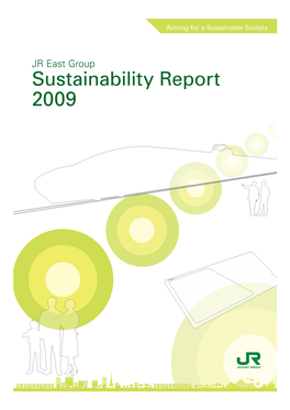 Sustainability Report 2009 JR East Group Sustainability Report 2009
