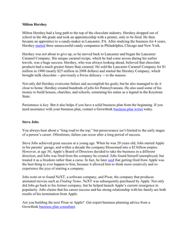 Milton Hershey Milton Hershey Had a Long Path to the Top of the Chocolate Industry. Hershey Dropped out of School in the 4Th