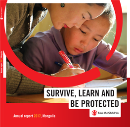 Annual Report 2017, Mongolia WHO WE ARE and OUR AMBITION We Want a World in Which All Children WHAT WE DO Survive, Learn and Are Protected