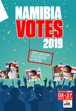 Supplementary Registration of Voters 2019 Namibia Votes 2019 SUPPLEMENTARY REGISTRATION of VOTERS