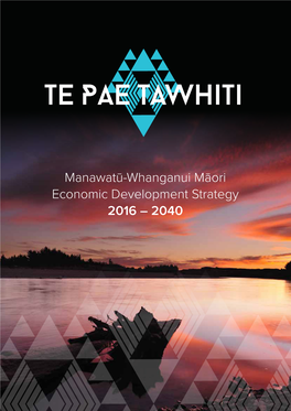 Manawatū-Whanganui Māori Economic Development Strategy 2016 – 2040 PG 2