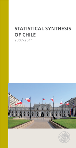 Statistical SYNTHESIS of CHILE 2007-2011 Statistical SYNTHESIS of CHILE 2007-2011 STATISTICAL SYNTHESIS of CHILE • 2007-2011