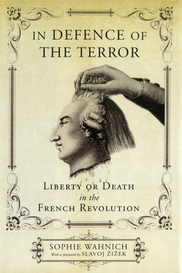 In Defence of the Terror : Liberty Or Death in the French Revolution / Sophie Wahnich ; Translated by David Fernbach ; with a Foreword by Slavojiiiek