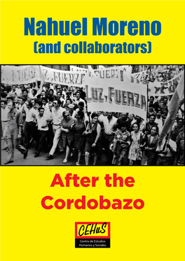 After the Cordobazo Cehus Centro De Estudios Humanos Y Sociales Editorial Cehus Page a Nahuel Moreno (And Collaborators) After the Cordobazo