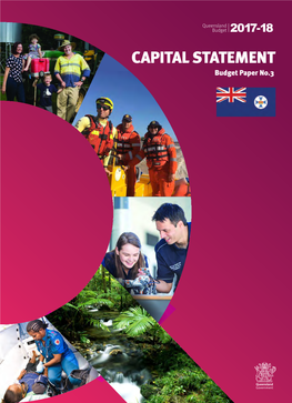 CAPITAL STATEMENT Budget Paper No.3 2017-18 Queensland Budget Papers 1