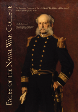 Faces of the Naval War College : an Illustrated Catalogue of the Naval War College’S Collection of Portrait Paintings and Busts / John B