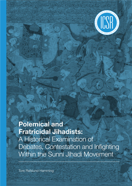Polemical and Fratricidal Jihadists: a Historical Examination of Debates, Contestation and Infighting Within the Sunni Jihadi Movement