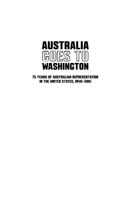 Australia Goes to Washington 75 Years of Australian Representation in the United States, 1940–2015