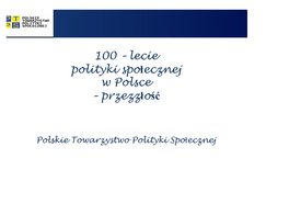 100 – Lecie Polityki Społecznej W Polsce – Przezzłość