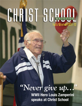 “Never Give Up…” WWII Hero Louis Zamperini Speaks at Christ School Christ School Magazine Winter 2012