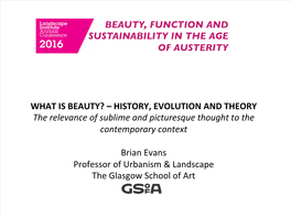 BEAUTY, FUNCTION and SUSTAINABILITY in the AGE of AUSTERITY WHAT IS BEAUTY? – HISTORY, EVOLUTION and THEORY the Relevance Of