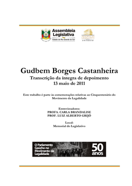 Gudbem Castanheira, Esta Entrevista Faz Parte De Um Trabalho Que Tem Por Finalidade Recuperar a Memória Da Campanha Da Legalidade