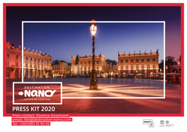 PRESS KIT 2020 Press Contact: Florence Dossmann Email: Fdn@Destination-Nancy.Com Tel: +33(0)383 35 90 06 - 1 - 1