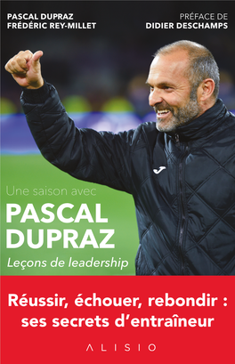 PASCAL DUPRAZ PRÉFACE DE FRÉDÉRIC REY-MILLET DIDIER DESCHAMPS Une Saison Avec PASCAL DUPRAZ DUPRAZ PASCAL