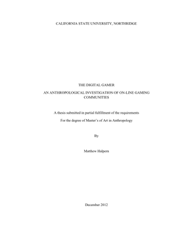 CALIFORNIA STATE UNIVERSITY, NORTHRIDGE the DIGITAL GAMER an ANTHROPOLOGICAL INVESTIGATION of ON-LINE GAMING COMMUNITIES a Thesi