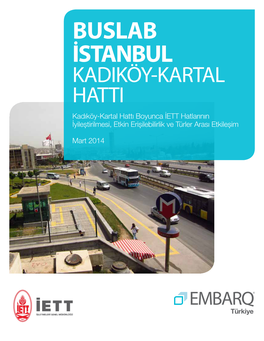 Buslab İSTANBUL KADIKÖY-KARTAL HATTI Kadıköy-Kartal Hattı Boyunca İETT Hatlarının İyileştirilmesi, Etkin Erişilebilirlik Ve Türler Arası Etkileşim