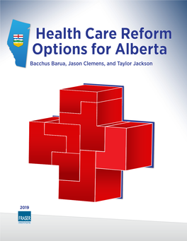 Health Care Reform Options for Alberta Bacchus Barua, Jason Clemens, and Taylor Jackson