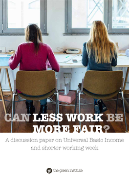 CAN LESS WORK BE MORE FAIR? a Discussion Paper on Universal Basic Income and Shorter Working Week