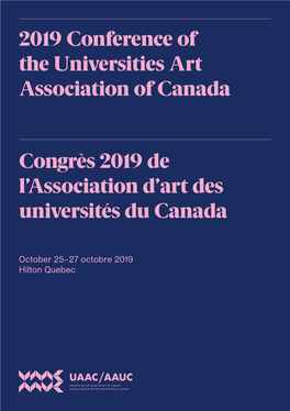 2019 Conference of the Universities Art Association of Canada Congrès 2019 De L'association D'art Des Universités Du Canad