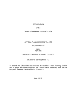 OFFICIAL PLAN of the TOWN of MARKHAM PLANNING AREA OFFICIAL PLAN AMENDMENT No. 183 and SECONDARY PLAN FOR.THE LANGSTAFF GATEWAY